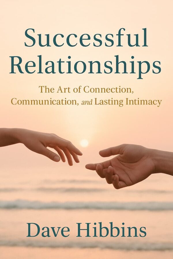 Book cover of Successful Relationships by David Hibbins – A guide to building lasting, meaningful love